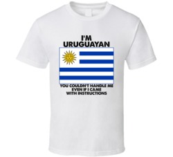I'm Uruguayan Nationality Flag You Couldn't Handle Me T Shirt I'm Uruguayan Nationality Flag You Couldn't Handle Me T Shirt