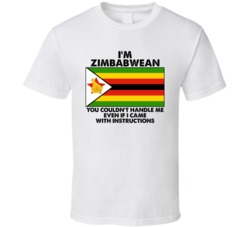 I'm Zimbabwean Nationality Flag You Couldn't Handle Me T Shirt I'm Zimbabwean Nationality Flag You Couldn't Handle Me T Shirt