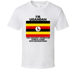 I'm Ugandan Nationality Flag You Couldn't Handle Me T Shirt I'm Ugandan Nationality Flag You Couldn't Handle Me T Shirt