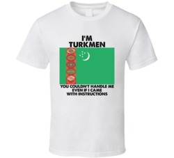 I'm Turkmen Nationality Flag You Couldn't Handle Me T Shirt I'm Turkmen Nationality Flag You Couldn't Handle Me T Shirt