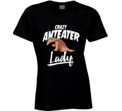 Crazy Anteater Lady Animal Pet Owner T Shirt Crazy Anteater Lady Animal Pet Owner T Shirt