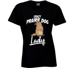 Crazy Prairie Dog Lady Animal Pet Owner T Shirt Crazy Prairie Dog Lady Animal Pet Owner T Shirt