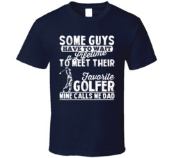 Favorite Golfer Golf Sport Called Me Dad Father's Day Daddy T Shirt Favorite Golfer Golf Sport Called Me Dad Father's Day Daddy T Shirt
