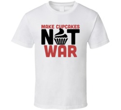 Make Cupcakes Not War Funny Foodie Eating Out T Shirt