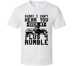1950 Morgan Plus 4 Can't Hear You Over My Car Rumble Worn Look T Shirt 1950 Morgan Plus 4 Can't Hear You Over My Car Rumble Worn Look T Shirt