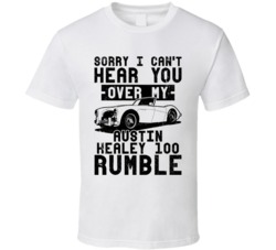 1956 Austin Healey 100 Can't Hear You Over My Car Rumble Worn Look T S 1956 Austin Healey 100 Can't Hear You Over My Car Rumble Worn Look T S
