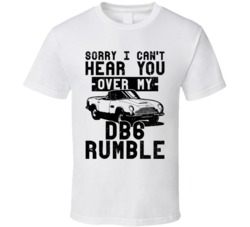 1965 Aston Martin Db6 Can't Hear You Over My Car Rumble Worn Look T Sh 1965 Aston Martin Db6 Can't Hear You Over My Car Rumble Worn Look T Sh