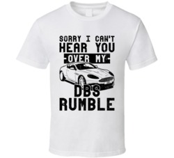 2008 Aston Martin Dbs Can't Hear You Over My Car Rumble Worn Look T Sh 2008 Aston Martin Dbs Can't Hear You Over My Car Rumble Worn Look T Sh