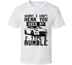 2016 Jaguar F Type S Can't Hear You Over My Car Rumble Worn Look T Shi 2016 Jaguar F Type S Can't Hear You Over My Car Rumble Worn Look T Shi
