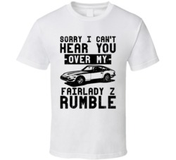 1969 Nissan Fairlady Z Can't Hear You Over My Car Rumble Worn Look T S 1969 Nissan Fairlady Z Can't Hear You Over My Car Rumble Worn Look T S