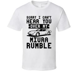 1971 Lamborghini Miura Can't Hear You Over My Car Rumble Worn Look T S 1971 Lamborghini Miura Can't Hear You Over My Car Rumble Worn Look T S