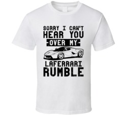 2015 Ferrari Laferrari Can't Hear You Over My Car Rumble Worn Look T S 2015 Ferrari Laferrari Can't Hear You Over My Car Rumble Worn Look T S