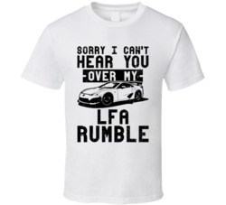 2010 Lexus Lfa Can't Hear You Over My Car Rumble Worn Look T Shirt 2010 Lexus Lfa Can't Hear You Over My Car Rumble Worn Look T Shirt