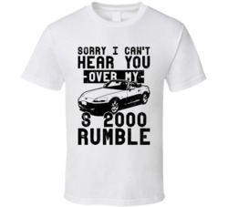 1999 Honda S2000 Can't Hear You Over My Car Rumble Worn Look T Shirt 1999 Honda S2000 Can't Hear You Over My Car Rumble Worn Look T Shirt