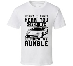 Lamborghini Diablo Sv Can't Hear You Over My Car Rumble Worn Look T Sh Lamborghini Diablo Sv Can't Hear You Over My Car Rumble Worn Look T Sh