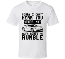 2015 Alfa Romeo 4c Can't Hear You Over My Car Rumble Worn Look T Shirt 2015 Alfa Romeo 4c Can't Hear You Over My Car Rumble Worn Look T Shirt