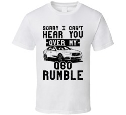 2015 Infiniti Q60 Can't Hear You Over My Car Rumble Worn Look T Shirt 2015 Infiniti Q60 Can't Hear You Over My Car Rumble Worn Look T Shirt