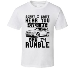 2016 Bmw Z4 Can't Hear You Over My Car Rumble Worn Look T Shirt 2016 Bmw Z4 Can't Hear You Over My Car Rumble Worn Look T Shirt