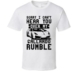 Lamborghini Gallardo Can't Hear You Over My Car Rumble Worn Look T Shi Lamborghini Gallardo Can't Hear You Over My Car Rumble Worn Look T Shi