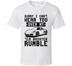 2016 Porsche 718 Boxster Can't Hear You Over My Car Rumble Worn Look T 2016 Porsche 718 Boxster Can't Hear You Over My Car Rumble Worn Look T