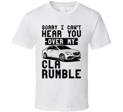 2016 Mercedes Benz Cla Can't Hear You Over My Car Rumble Worn Look T S 2016 Mercedes Benz Cla Can't Hear You Over My Car Rumble Worn Look T S