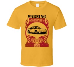 1986 Porsche 959 Warning May Start Talking About My Car Worn Look T Sh