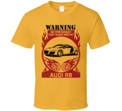 2006 Audi R8 Warning May Start Talking About My Car Worn Look T Shirt