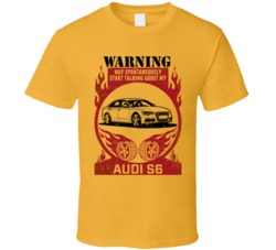 2012 Audi S6 Warning May Start Talking About My Car Worn Look T Shirt