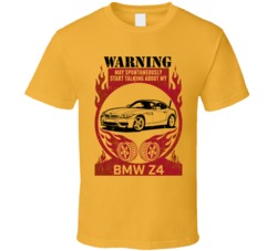 2016 Bmw Z4 Warning May Start Talking About My Car Worn Look T Shirt