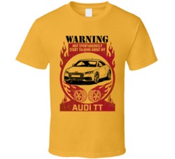 2016 Audi Tt Warning May Start Talking About My Car Worn Look T Shirt