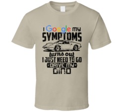 1968 Ferrari Dino Googled My Symptoms Drive My Car Worn Look T Shirt