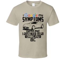 2007 Alfa Romeo 8c Googled My Symptoms Drive My Car Worn Look T Shirt