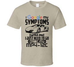 2013 Mclaren Mp4 12c Googled My Symptoms Drive My Car Worn Look T Shir