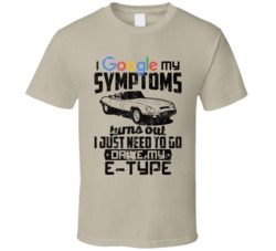 1961 Jaguar E Type Googled My Symptoms Drive My Car Worn Look T Shirt