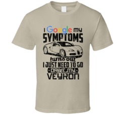 2011 Bugatti Veyron Googled My Symptoms Drive My Car Worn Look T Shirt