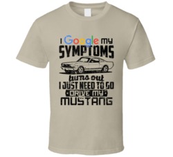 Ford Mustang Fastback Googled My Symptoms Drive My Car Worn Look T Shi