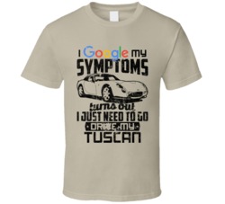 2006 Tvr Tuscan Googled My Symptoms Drive My Car Worn Look T Shirt