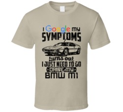 1979 Bmw M1 Googled My Symptoms Drive My Car Worn Look T Shirt