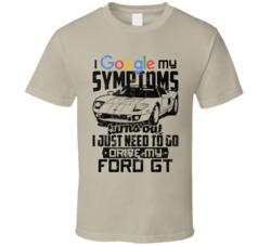 2005 Ford Gt Googled My Symptoms Drive My Car Worn Look T Shirt