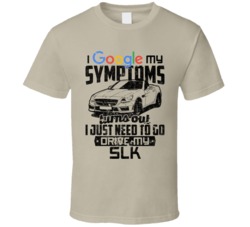 2015 Mercedes Benz Slk Googled My Symptoms Drive My Car Worn Look T Sh