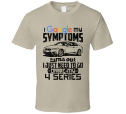 2016 Bmw 4-series Googled My Symptoms Drive My Car Worn Look T Shirt