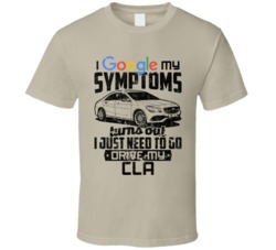 2016 Mercedes Benz Cla Googled My Symptoms Drive My Car Worn Look T Sh