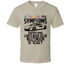 2017 Mclaren 570gt Googled My Symptoms Drive My Car Worn Look T Shirt