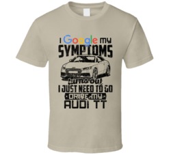2016 Audi Tt Googled My Symptoms Drive My Car Worn Look T Shirt