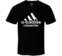 A Badass Carpenter Funny Parody T Shirt A Badass Carpenter Funny Parody T Shirt
