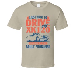 Jaguar Xk120 Just Drive And Ignore My Adult Problems Car Worn Look T S