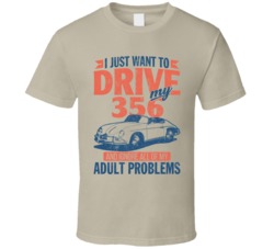 Porsche 356 Just Drive And Ignore My Adult Problems Car Worn Look T Sh