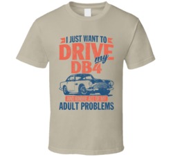 Aston Martin Db4 Just Drive Ignore My Adult Problems Car Worn Look T S