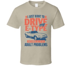 Jaguar E-type Just Drive And Ignore My Adult Problems Car Worn Look T 