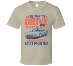 Ferrari Testarossa Just Drive Ignore My Adult Problems Car Worn Look T